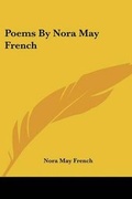 Cover: Poems By Nora May French - Kessinger Publishing
