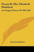 Cover: Poems By Mrs. Elizabeth Markham - Kessinger Publishing