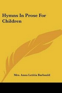 Enlarge image Cover: Hymns in Prose for Children - Kessinger Publishing
