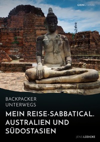 Abbildung von: Backpacker unterwegs: Mein Reise-Sabbatical. Australien und Südostasien - GRIN Verlag