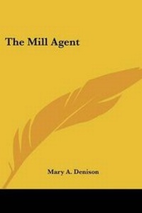 Enlarge image Cover: The Mill Agent - Kessinger Publishing