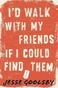 Cover: I'd Walk with My Friends If I Could Find Them - Houghton Mifflin