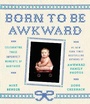Cover: Born to Be Awkward - Crown Publishing Group (NY)
