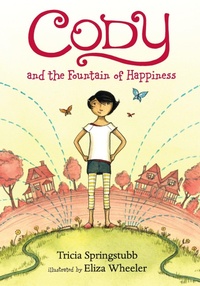 Enlarge image Cover: Cody and the Fountain of Happiness - Candlewick Press,U.S.