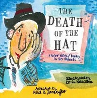 Enlarge image Cover: The Death of the Hat: A Brief History of Poetry in 50 Objects - Candlewick Press,U.S.