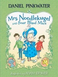 Cover: Mrs. Noodlekugel and Four Blind Mice - Candlewick Press,U.S.