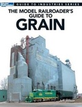 Cover: Model Railroader's Guide to Grain - Kalmbach Publishing Company