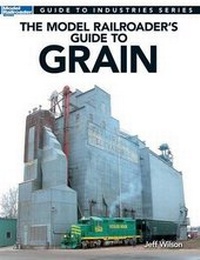 Enlarge image Cover: Model Railroader's Guide to Grain - Kalmbach Publishing Company