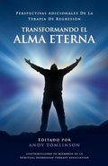 Cover: Transformando El Alma Eterna - Perspectivas Adicionales de La Terapia de Regresion - From the Heart Press