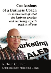 Abbildung von: Confessions of a Business Coach---an Insiders Tale of What the Business Coaches and Marketing Experts Need to Tell You 2 - Lulu.com