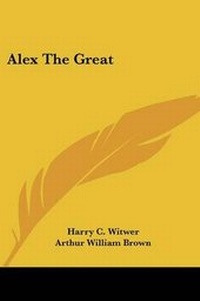 Enlarge image Cover: Alex The Great - Kessinger Publishing