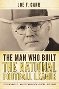 Cover: The Man Who Built the National Football League - Rowman & Littlefield Publishers