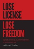 Cover: Lose License Lose Freedom - Essential Information for Aging Baby Boomers Who Want to Keep Their License and Continue to Enjoy the Open Road - FriesenPress