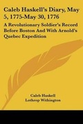 Cover: Caleb Haskell's Diary, May 5, 1775-May 30, 1776 - Kessinger Publishing