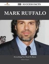 Enlarge image Cover: Mark Ruffalo 223 Success Facts - Everything You Need to Know about Mark Ruffalo - Emereo Publishing