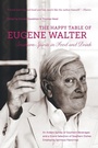 Cover: The Happy Table of Eugene Walter - The University of North Carolina Press