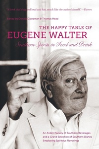 Enlarge image Cover: The Happy Table of Eugene Walter - The University of North Carolina Press