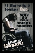 Cover: If There Is A Loving God Why Do Bad Things Happen? - Outskirts Press