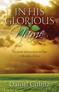Cover: In His Glorious Name, the Power and Provision We Have in the Name of Jesus - Axiom Press Publishers