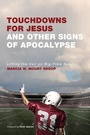 Cover: Touchdowns for Jesus and Other Signs of Apocalypse - Wipf & Stock Publishers