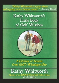 Abbildung von: Kathy Whitworth's Little Book of Golf Wisdom - Skyhorse Publishing