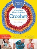 Cover: Creative Kids Complete Photo Guide to Crochet - Creative Publishing International, US