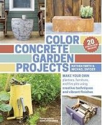 Enlarge image Cover: Color Concrete Garden Projects - Timber Press
