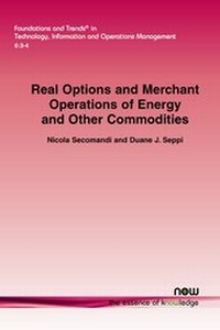 Enlarge image Cover: Real Options and Merchant Operations of Energy and Other Commodities - now publishers Inc