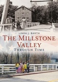 Cover: The Millstone Valley Through Time - Fonthill Media