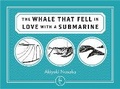 Cover: The Whale That Fell in Love with a Submarine - Pushkin Children's Books