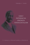 Cover: Early Interracial Oneness Pentecostalism - Wipf & Stock Publishers