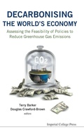 Cover: Decarbonising The World's Economy: Assessing The Feasibility Of Policies To Reduce Greenhouse Gas Emissions - Imperial College Press