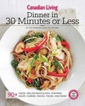 Cover: Canadian Living: Dinner in 30 Minutes or Less - Juniper Publishing