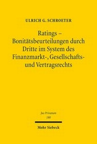 Abbildung von: Ratings - Bonitaetsbeurteilungen durch Dritte im System des Finanzmarkt-, Gesellschafts- und Vertragsrechts - Mohr Siebeck