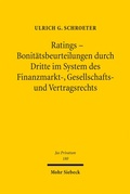 Cover: Ratings - Bonit&auml;tsbeurteilungen durch Dritte im System des Finanzmarkt-, Gesellschafts- und Vertragsrechts - Mohr Siebeck