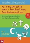 Cover: Interreligi&ouml;s-dialogisches Lernen ID Band 5 - F&uuml;r eine gerechte Welt - Prophetinnen, Propheten und wir - K&ouml;sel