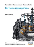 Cover: Wassertr&auml;ger . Wasserverk&auml;ufer . Wasserschenker Der Homo aquamportans - Studia Universit&auml;tsverlag Innsbruck