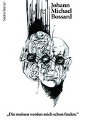 Cover: Johann Michael Bossard "Die meinen werden mich schon finden" - Stiftung Kunstst&auml;tte Bossard