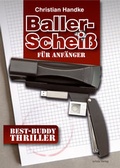 Cover: Ballerschei&szlig; f&uuml;r Anf&auml;nger - scholz film fernseh ABC Fachverlag