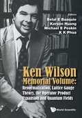 Cover: Ken Wilson Memorial Volume: Renormalization, Lattice Gauge Theory, The Operator Product Expansion And Quantum Fields - World Scientific Publishing Co Pte Ltd