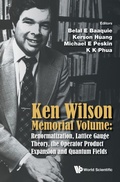 Cover: Ken Wilson Memorial Volume: Renormalization, Lattice Gauge Theory, The Operator Product Expansion And Quantum Fields - World Scientific Publishing Co Pte Ltd