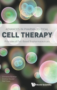Enlarge image Cover: Advances In Pharmaceutical Cell Therapy: Principles Of Cell-based Biopharmaceuticals - World Scientific Publishing Co Pte Ltd