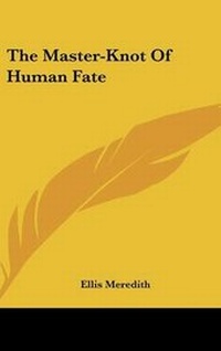 Enlarge image Cover: The Master-Knot Of Human Fate - Kessinger Publishing