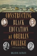 Cover: Constructing Black Education at Oberlin College - Ohio University Press