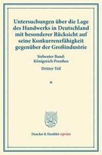 Abbildung von: Untersuchungen über die Lage des Handwerks in Deutschland mit besonderer Rücksicht auf seine Konkurrenzfähigkeit gegenüber der Großindustrie. - Duncker & Humblot