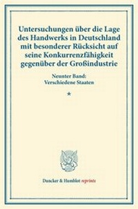 Abbildung von: Untersuchungen über die Lage des Handwerks in Deutschland mit besonderer Rücksicht auf seine Konkurrenzfähigkeit gegenüber der Großindustrie. - Duncker & Humblot