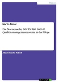 Cover: Die Normenreihe DIN EN ISO 9000 ff. Qualit&auml;tsmanagementsysteme in der Pflege - GRIN Verlag