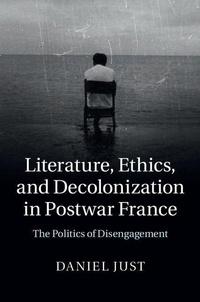 Enlarge image Cover: Literature, Ethics, and Decolonization in Postwar France - Cambridge University Press