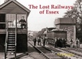 Cover: The Lost Railways of Essex - Stenlake Publishing