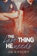 Cover: The Last Thing He Needs - Dreamspinner Press